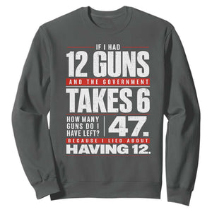 Funny 2A Math Word Problem Pro Gun Rights Sweatshirt 47 Guns Left Because I Lied About Having 12