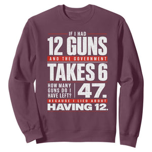 Funny 2A Math Word Problem Pro Gun Rights Sweatshirt 47 Guns Left Because I Lied About Having 12