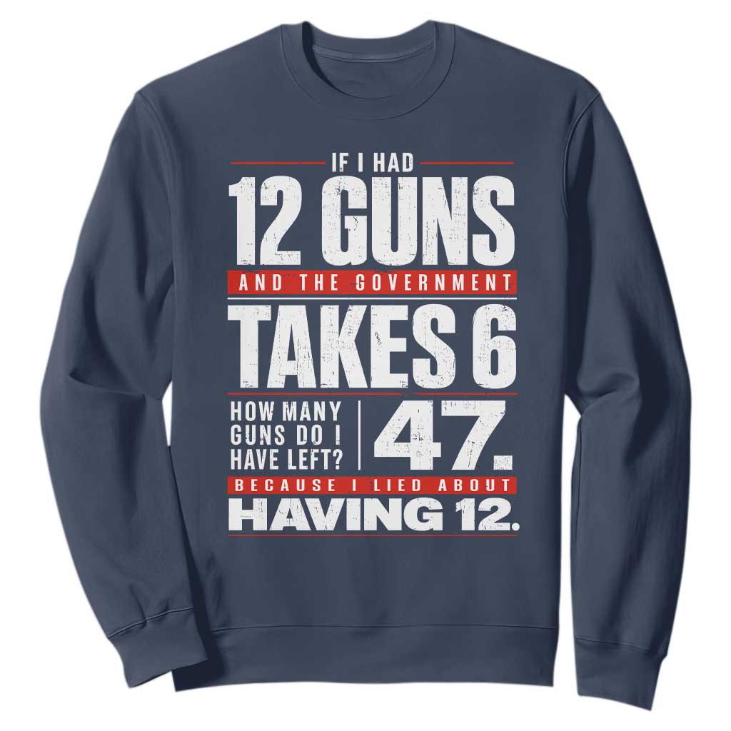 Funny 2A Math Word Problem Pro Gun Rights Sweatshirt 47 Guns Left Because I Lied About Having 12