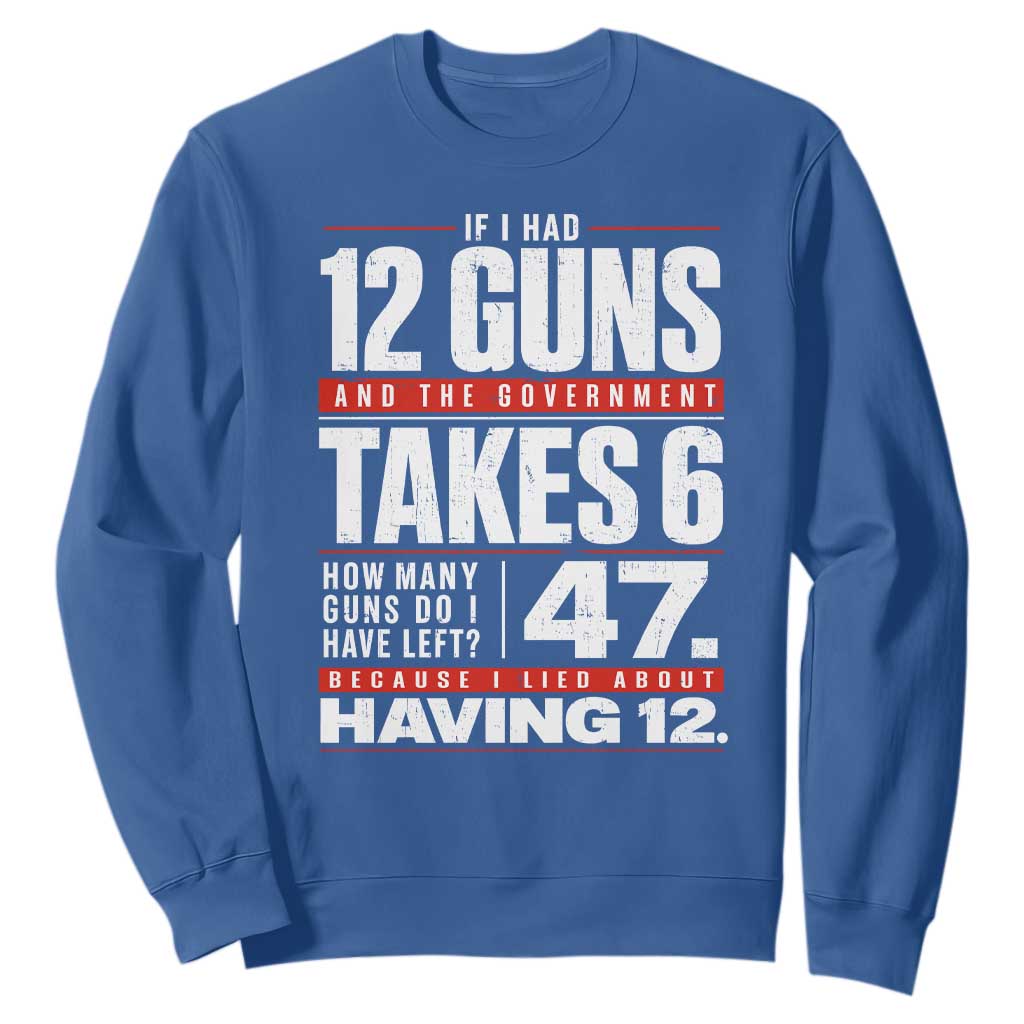 Funny 2A Math Word Problem Pro Gun Rights Sweatshirt 47 Guns Left Because I Lied About Having 12