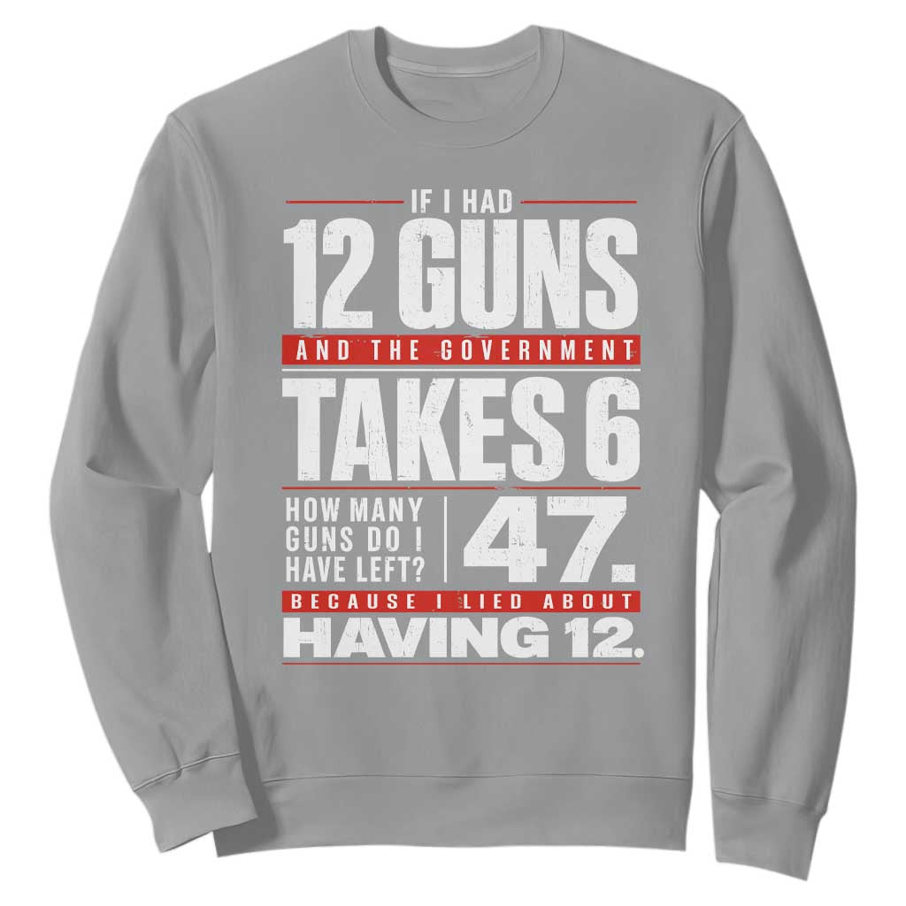 Funny 2A Math Word Problem Pro Gun Rights Sweatshirt 47 Guns Left Because I Lied About Having 12