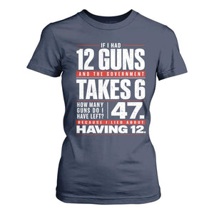 Funny 2A Math Word Problem Pro Gun Rights T Shirt For Women 47 Guns Left Because I Lied About Having 12
