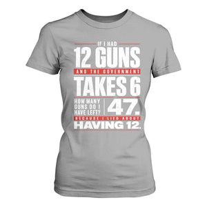 Funny 2A Math Word Problem Pro Gun Rights T Shirt For Women 47 Guns Left Because I Lied About Having 12