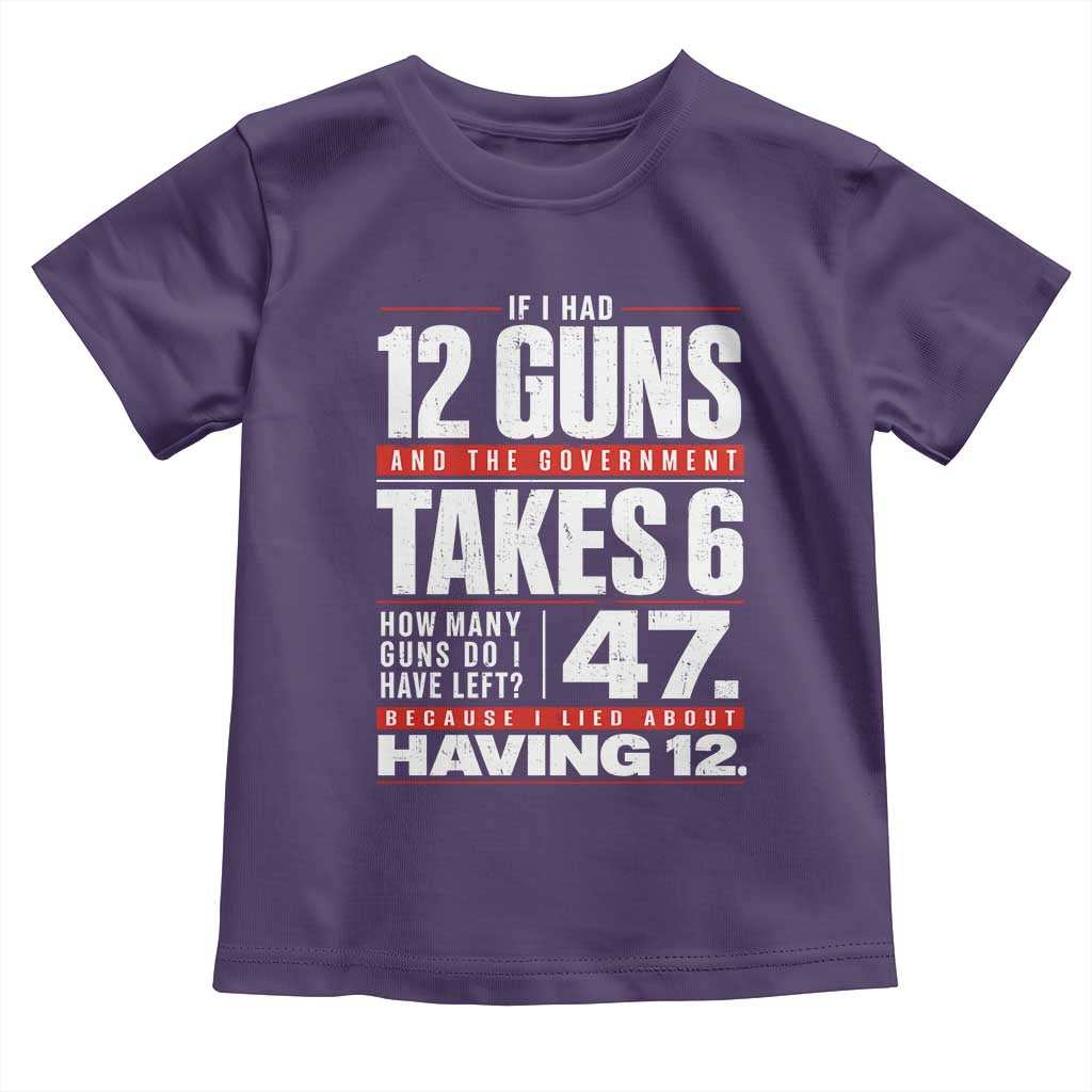 Funny 2A Math Word Problem Pro Gun Rights Toddler T Shirt 47 Guns Left Because I Lied About Having 12