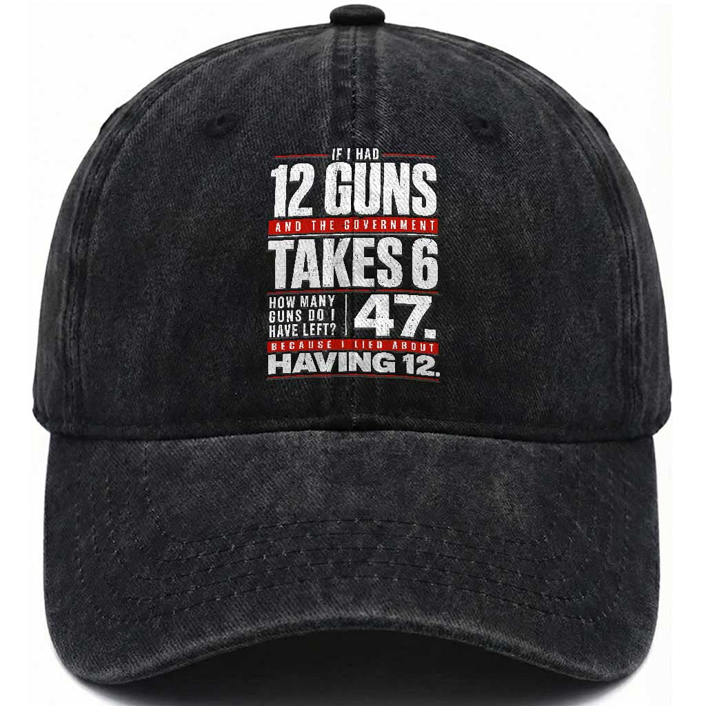 Funny 2A Math Word Problem Pro Gun Rights Washed Cotton Baseball Cap 47 Guns Left Because I Lied About Having 12