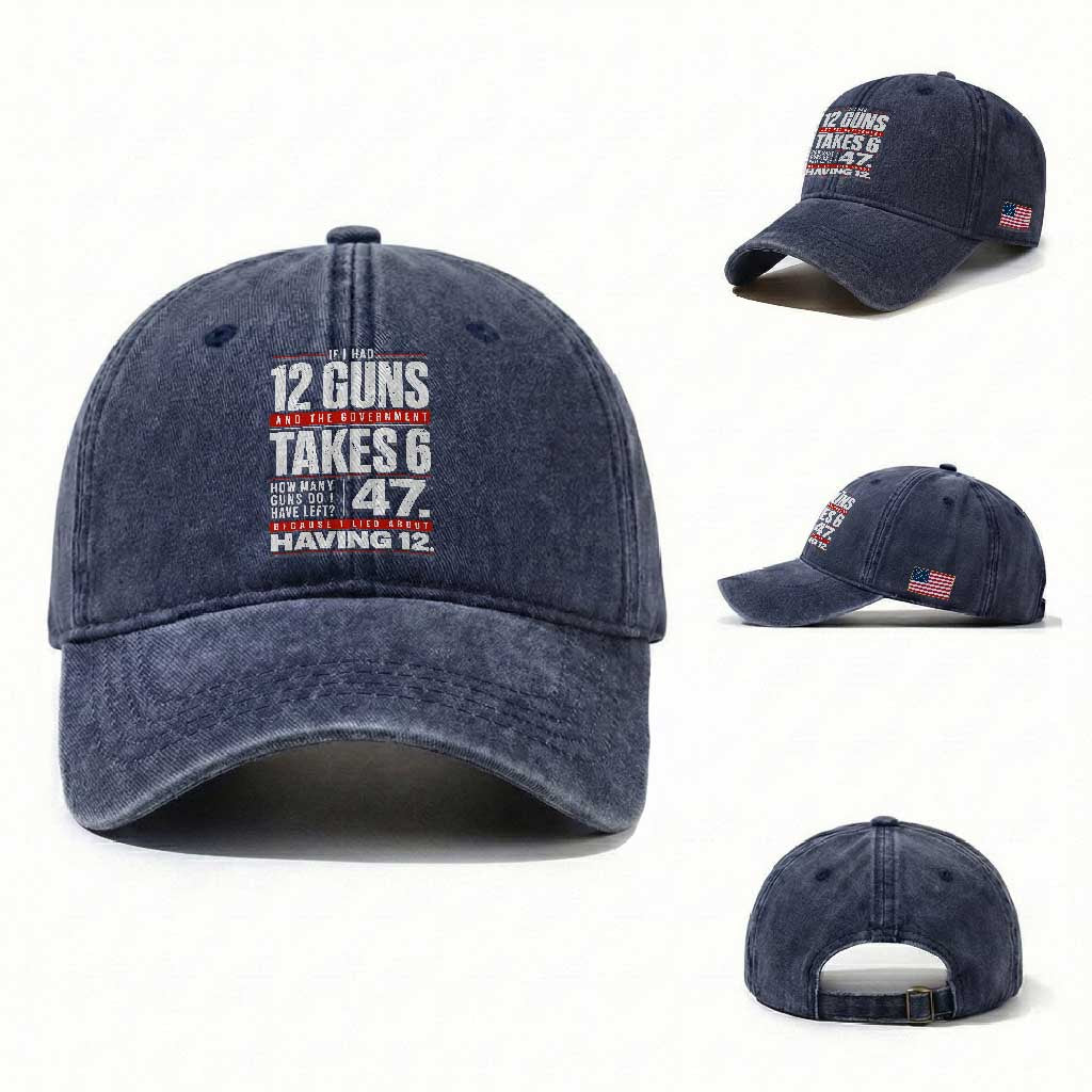 Funny 2A Math Word Problem Pro Gun Rights Washed Cotton Baseball Cap 47 Guns Left Because I Lied About Having 12