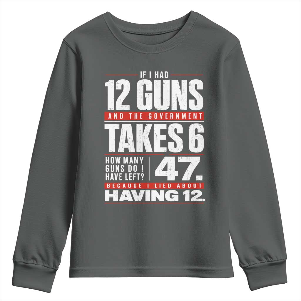 Funny 2A Math Word Problem Pro Gun Rights Youth Sweatshirt 47 Guns Left Because I Lied About Having 12