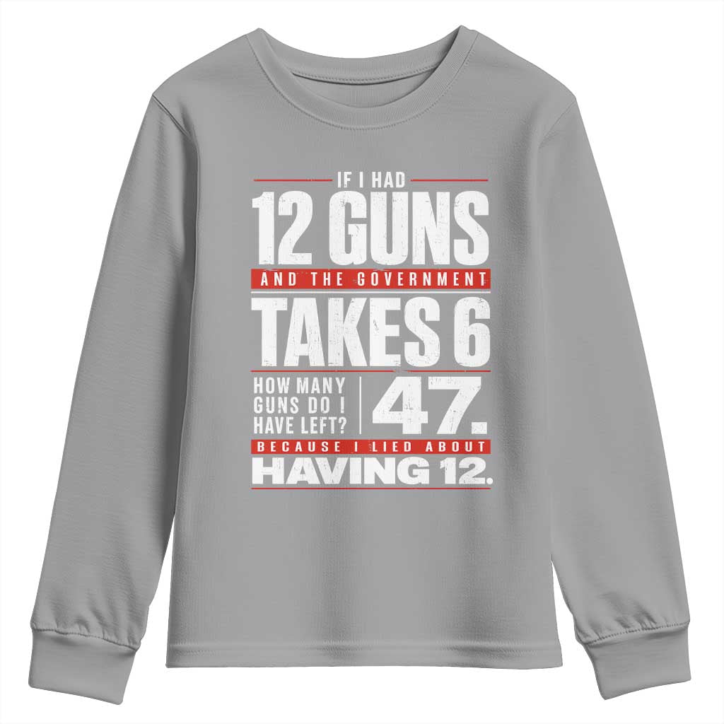 Funny 2A Math Word Problem Pro Gun Rights Youth Sweatshirt 47 Guns Left Because I Lied About Having 12