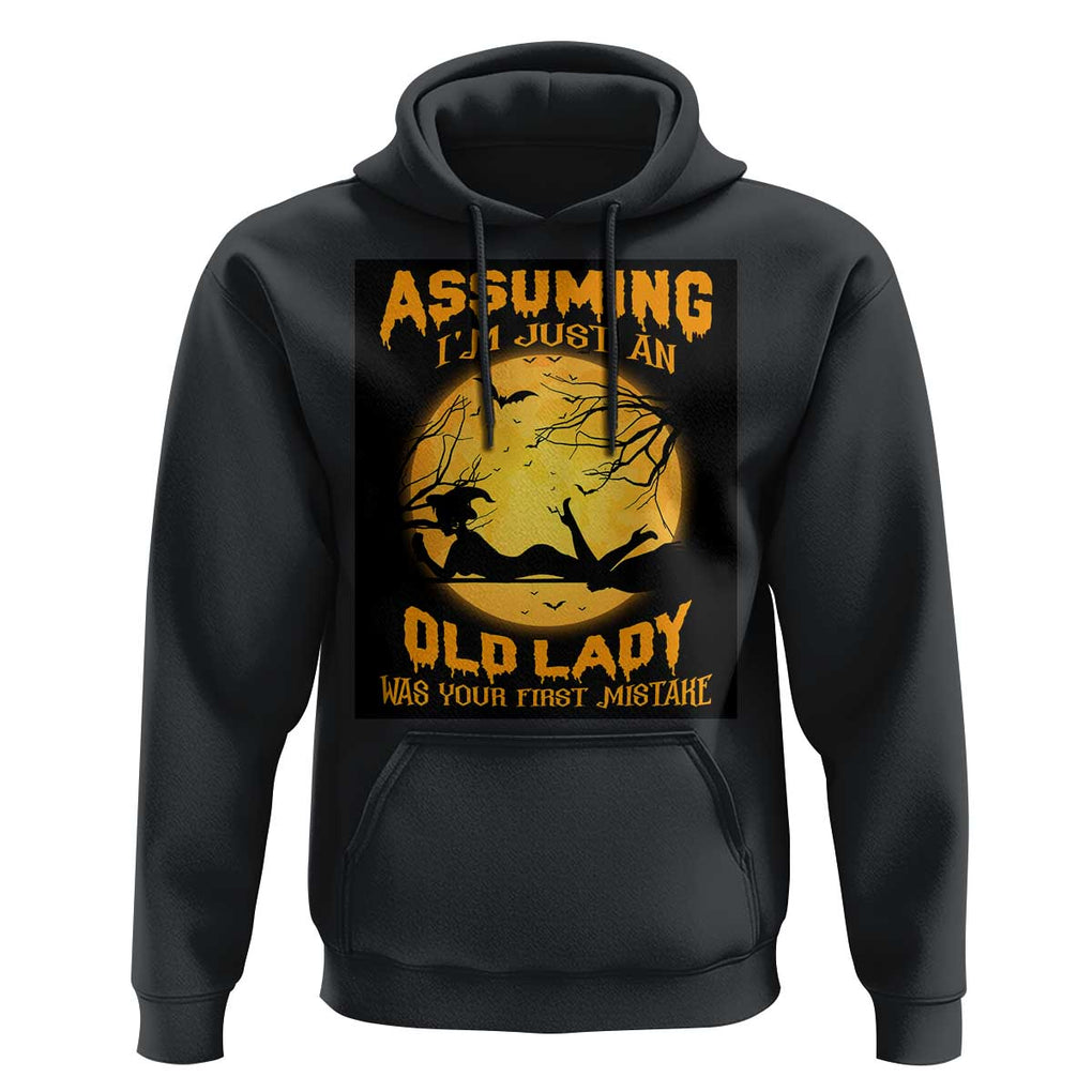 Halloween Witch Hoodie Assuming I'm Just An Old Lady Was Your First Mistake TS02 Black Print Your Wear