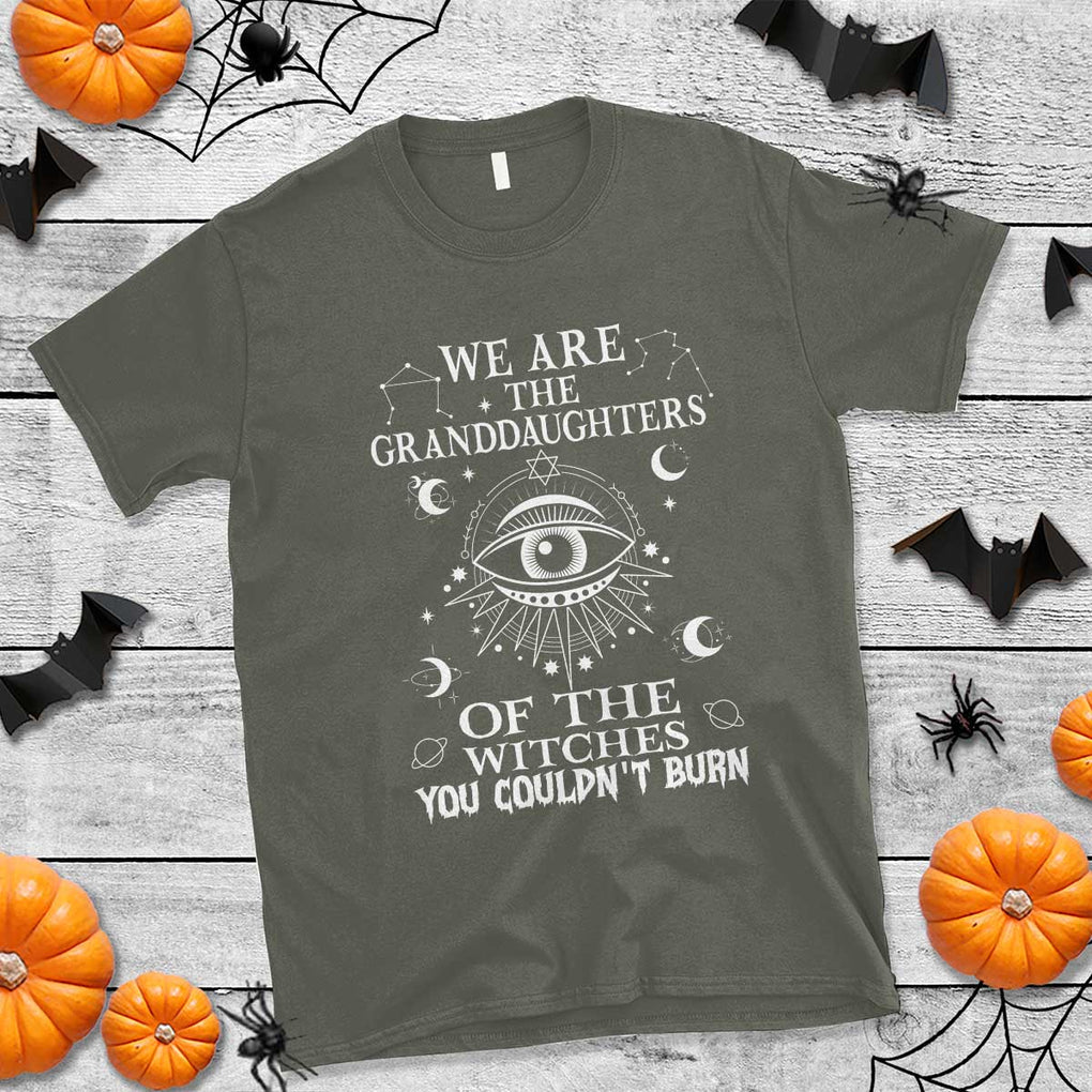 We Are The Granddaughters Of The Witches You Couldn't Burn T Shirt TS02 Military Green Print Your Wear