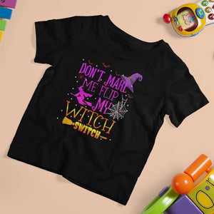 Don't Make Me Flip My Witch Switch Halloween T Shirt For Kid TS02 Black Print Your Wear