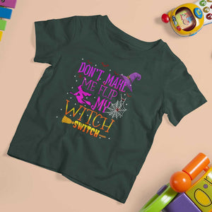 Don't Make Me Flip My Witch Switch Halloween T Shirt For Kid TS02 Dark Forest Green Print Your Wear