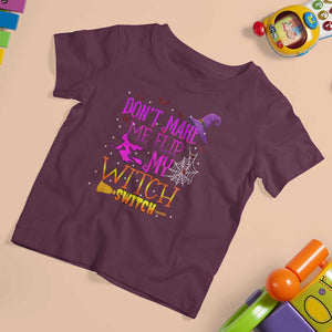 Don't Make Me Flip My Witch Switch Halloween T Shirt For Kid TS02 Maroon Print Your Wear