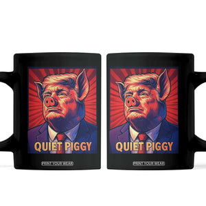 Quiet Piggy Sarcastic Trump Coffee Mug Funny Pig Political Satire TS02 Black Print Your Wear