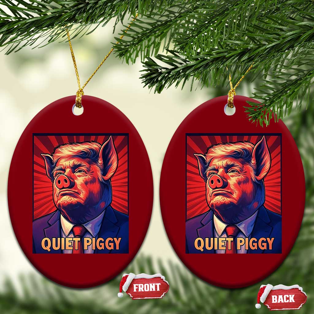 Quiet Piggy Sarcastic Trump Ceramic Ornament Funny Pig Political Satire TS02 Print Your Wear