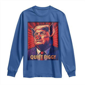 Quiet Piggy Sarcastic Trump Long Sleeve Shirt Funny Pig Political Satire TS02 Royal Blue Print Your Wear