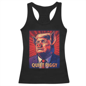 Quiet Piggy Sarcastic Trump Racerback Tank Top Funny Pig Political Satire TS02 Black Print Your Wear