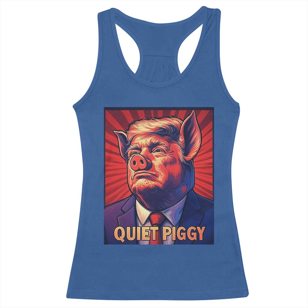 Quiet Piggy Sarcastic Trump Racerback Tank Top Funny Pig Political Satire TS02 Royal Blue Print Your Wear