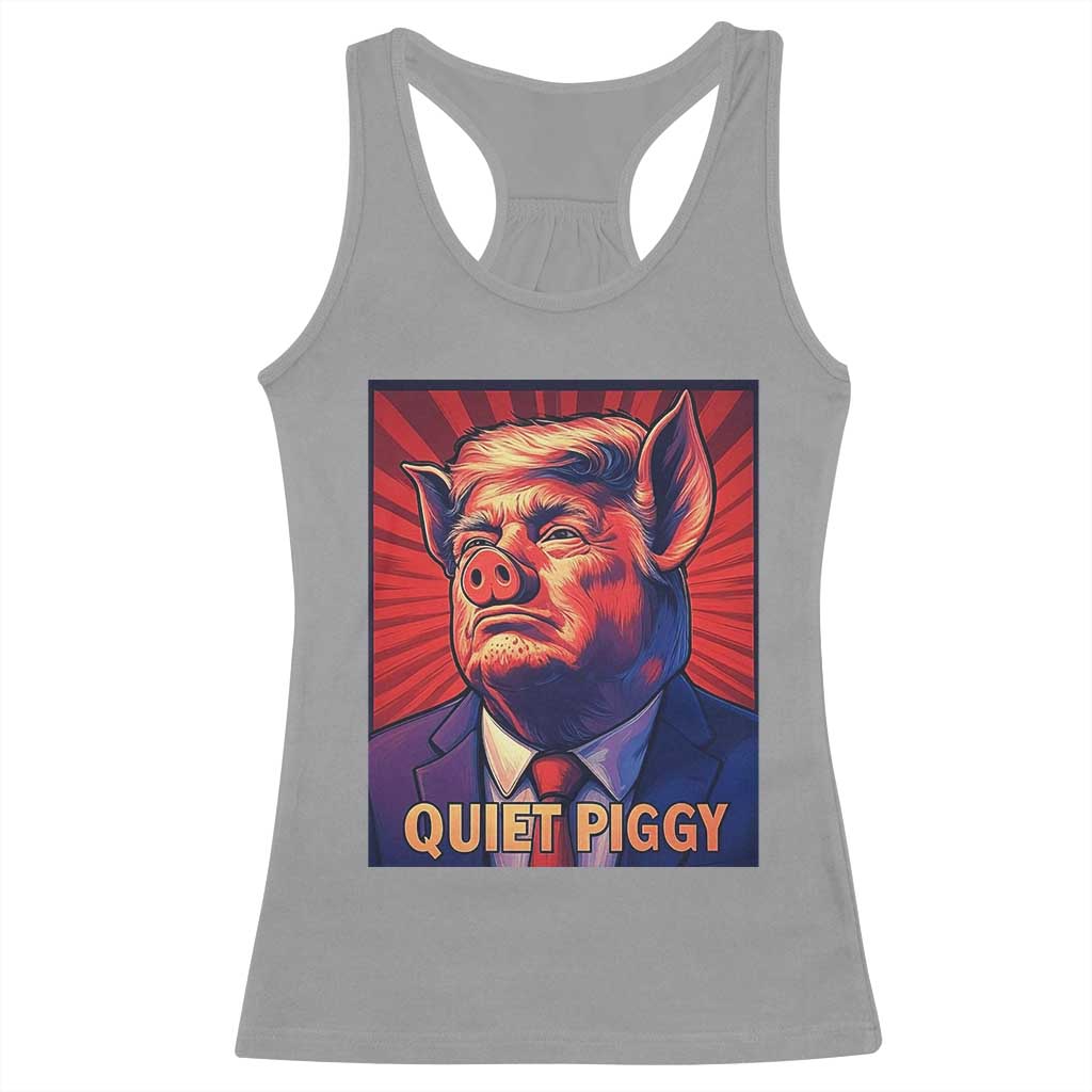 Quiet Piggy Sarcastic Trump Racerback Tank Top Funny Pig Political Satire TS02 Sport Gray Print Your Wear