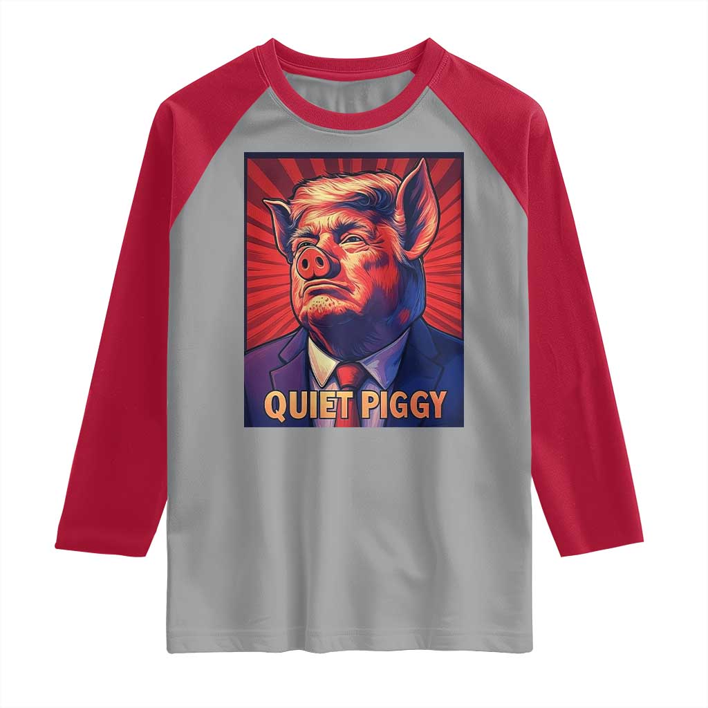 Quiet Piggy Sarcastic Trump Raglan Shirt Funny Pig Political Satire TS02 Sport Gray Red Print Your Wear