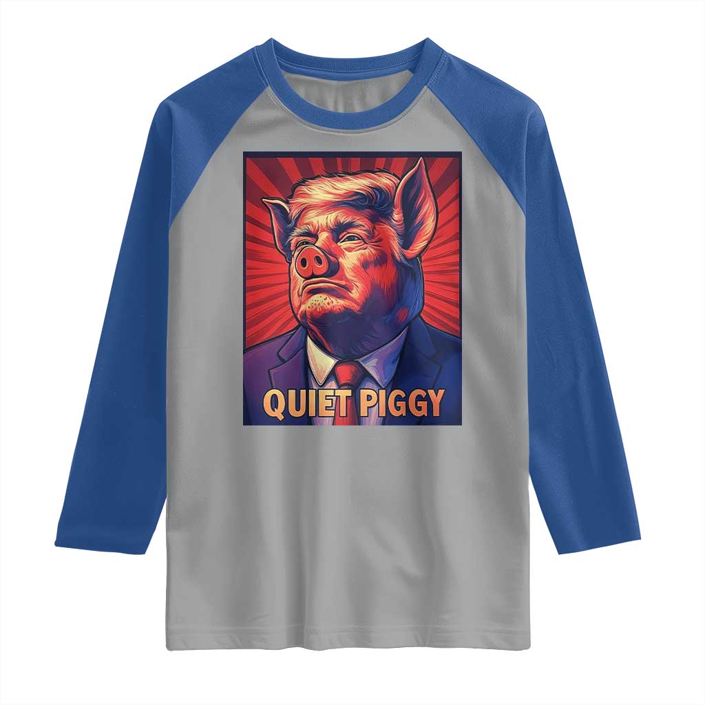 Quiet Piggy Sarcastic Trump Raglan Shirt Funny Pig Political Satire TS02 Sport Gray Royal Print Your Wear