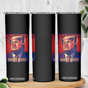 Quiet Piggy Sarcastic Trump Skinny Tumbler Funny Pig Political Satire TS02 Print Your Wear