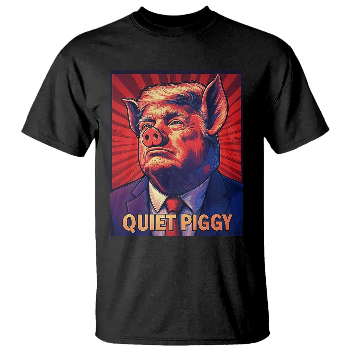 Quiet Piggy Sarcastic Trump T Shirt Funny Pig Political Satire TS02 Black Print Your Wear