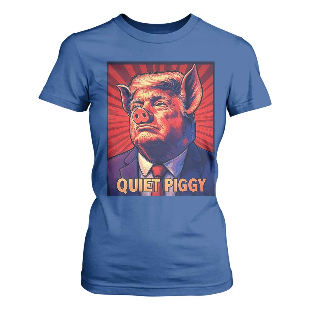 Quiet Piggy Sarcastic Trump T Shirt For Women Funny Pig Political Satire TS02 Royal Blue Print Your Wear