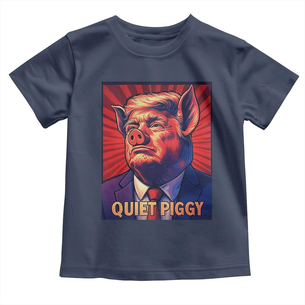 Quiet Piggy Sarcastic Trump Toddler T Shirt Funny Pig Political Satire TS02 Navy Print Your Wear