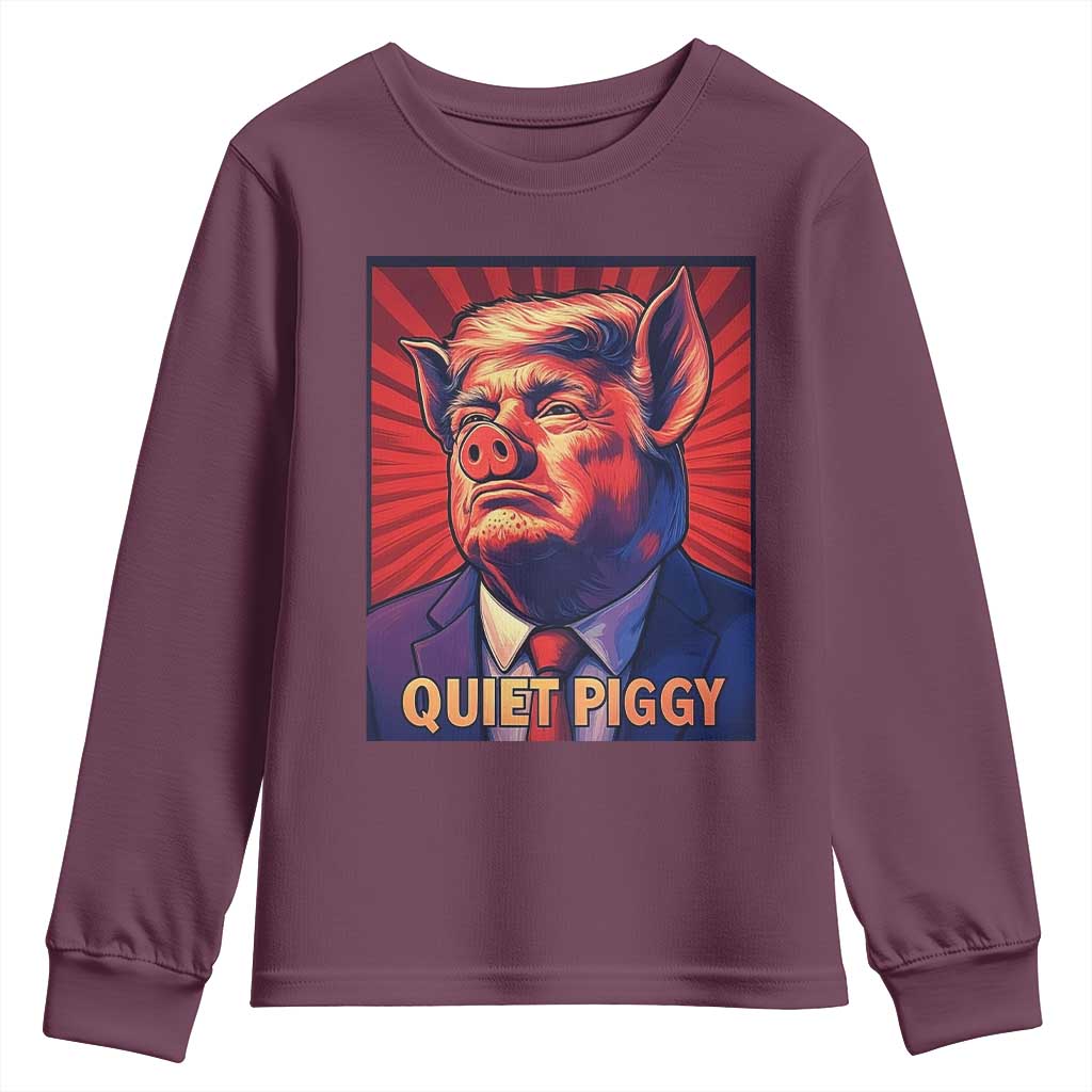 Quiet Piggy Sarcastic Trump Youth Sweatshirt Funny Pig Political Satire TS02 Maroon Print Your Wear
