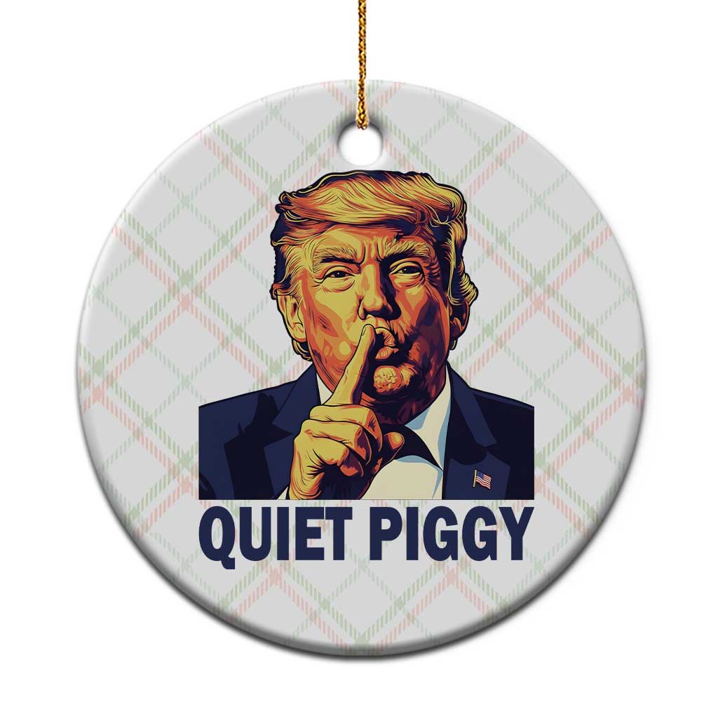 Quiet Piggy Shhh Trump Meme Ceramic Ornament Funny Political Satire Free Speech TS02 1pc Christmas Plaid Print Your Wear