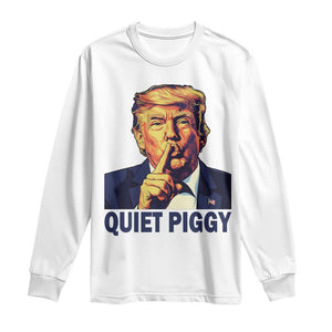 Quiet Piggy Shhh Trump Meme Long Sleeve Shirt Funny Political Satire Free Speech TS02 White Print Your Wear