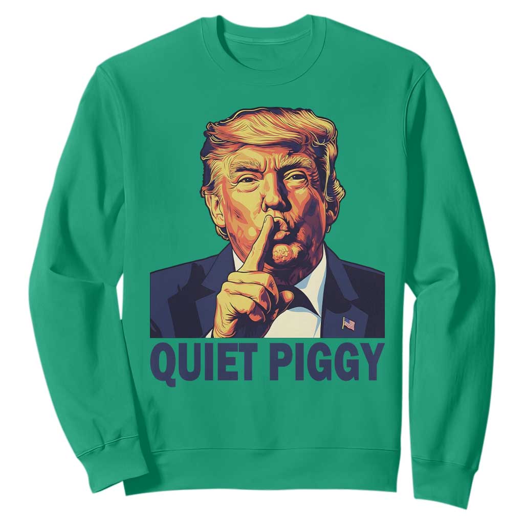 Quiet Piggy Shhh Trump Meme Sweatshirt Funny Political Satire Free Speech TS02 Irish Green Print Your Wear