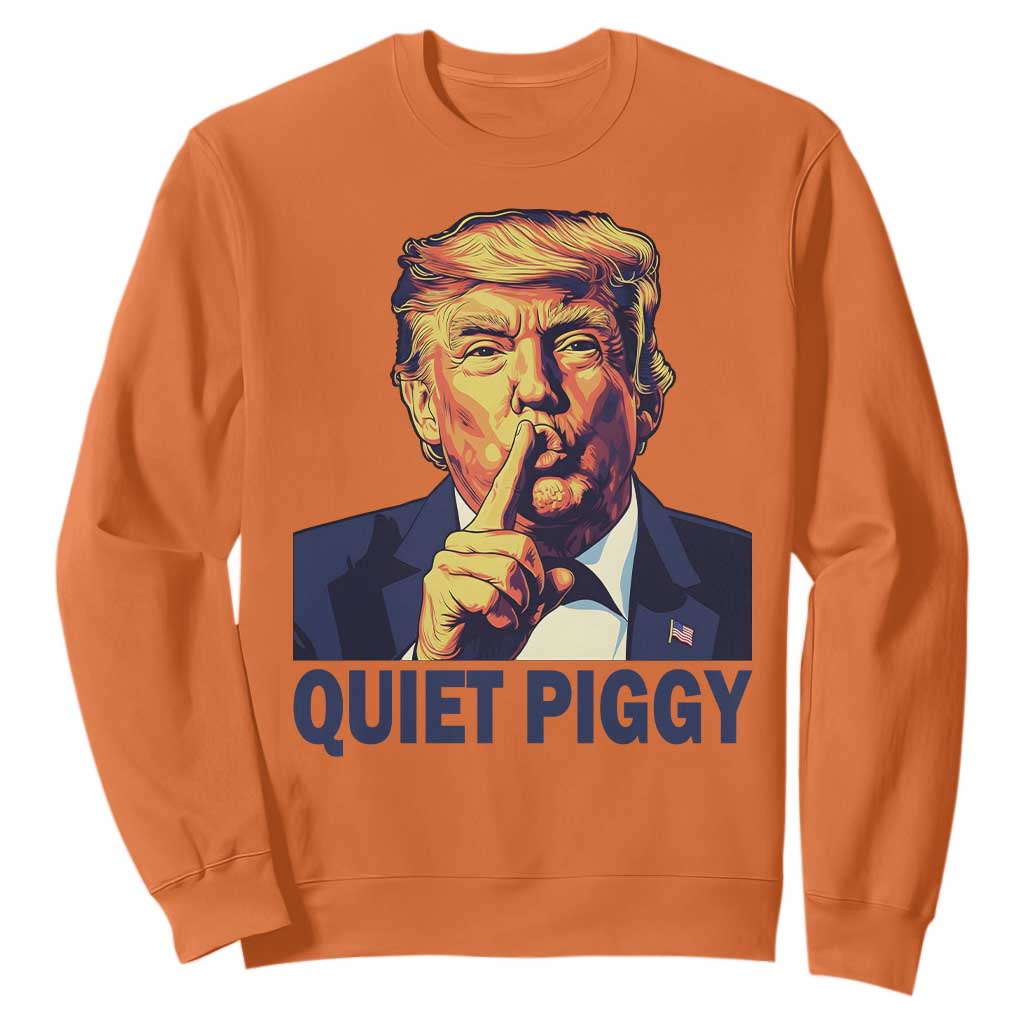 Quiet Piggy Shhh Trump Meme Sweatshirt Funny Political Satire Free Speech TS02 Orange Print Your Wear