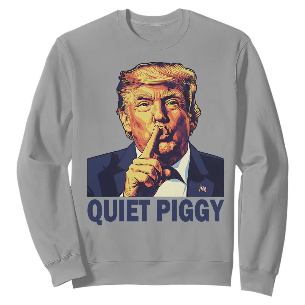 Quiet Piggy Shhh Trump Meme Sweatshirt Funny Political Satire Free Speech TS02 Sport Gray Print Your Wear