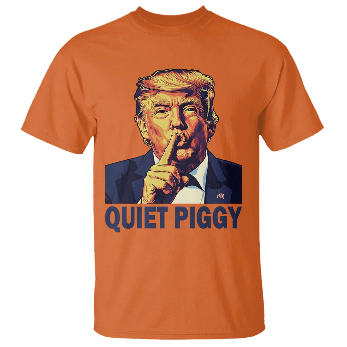 Quiet Piggy Shhh Trump Meme T Shirt Funny Political Satire Free Speech TS02 Orange Print Your Wear