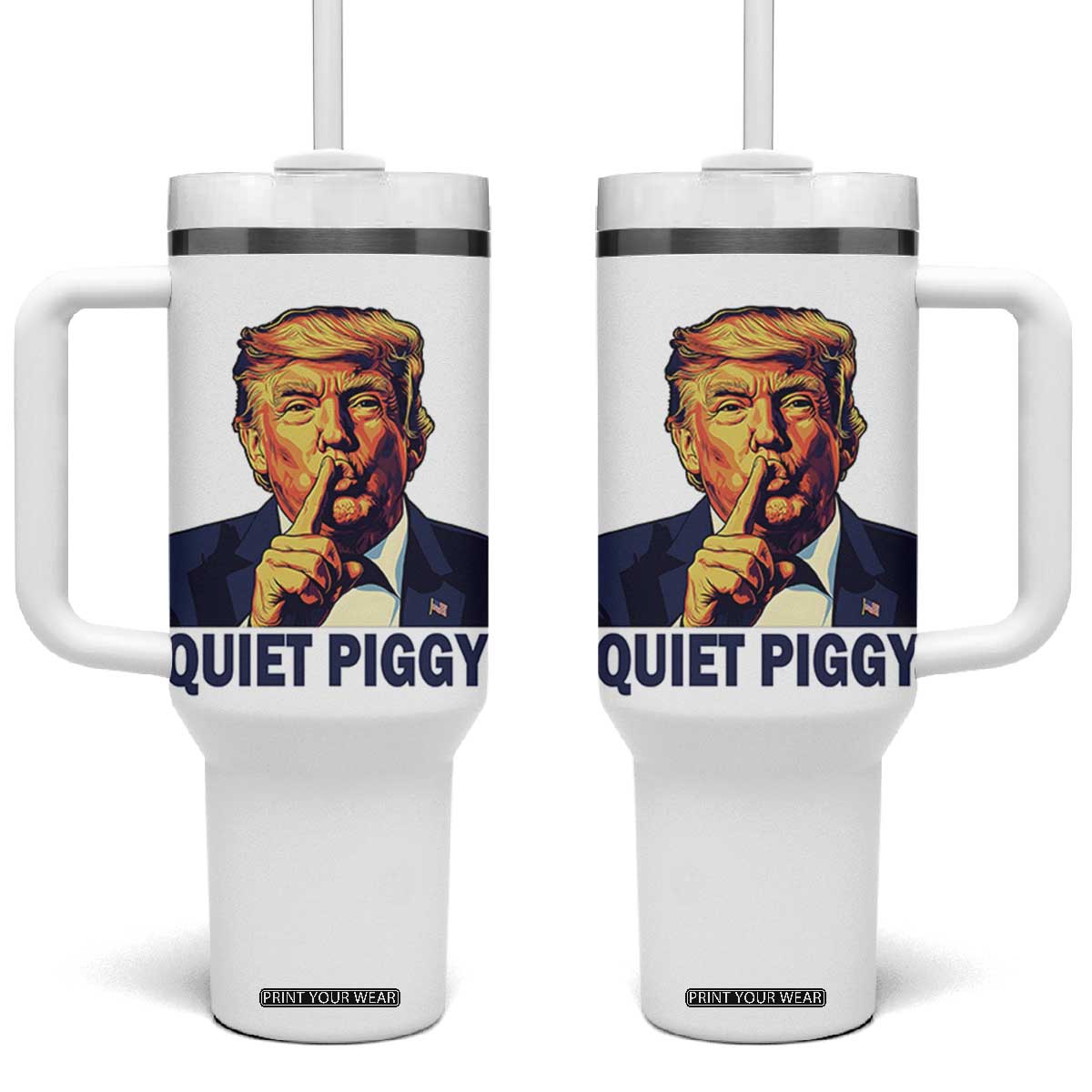 Quiet Piggy Shhh Trump Meme Tumbler With Handle Funny Political Satire Free Speech TS02 One Size: 40 oz White Print Your Wear