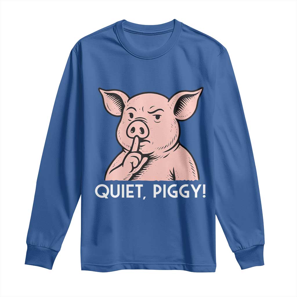 Quiet Piggy Funny Shushing Pig Long Sleeve Shirt Funny Political Satire Cute Cartoon Animal Humor TS02 Royal Blue Print Your Wear