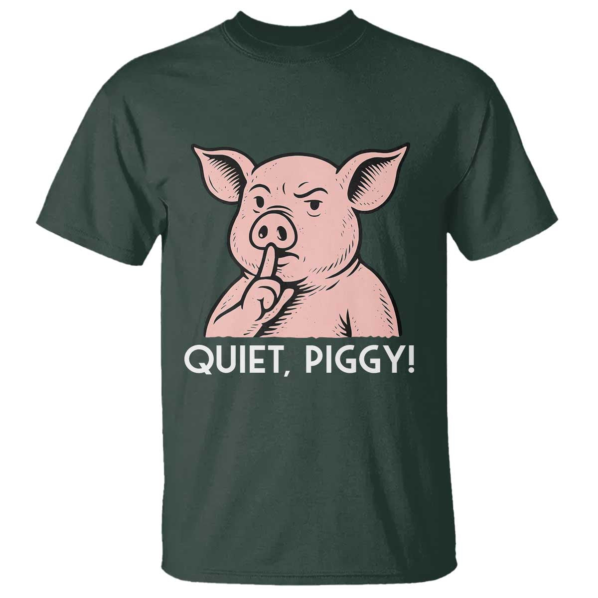 Quiet Piggy Funny Shushing Pig T Shirt Funny Political Satire Cute Cartoon Animal Humor TS02 Dark Forest Green Print Your Wear
