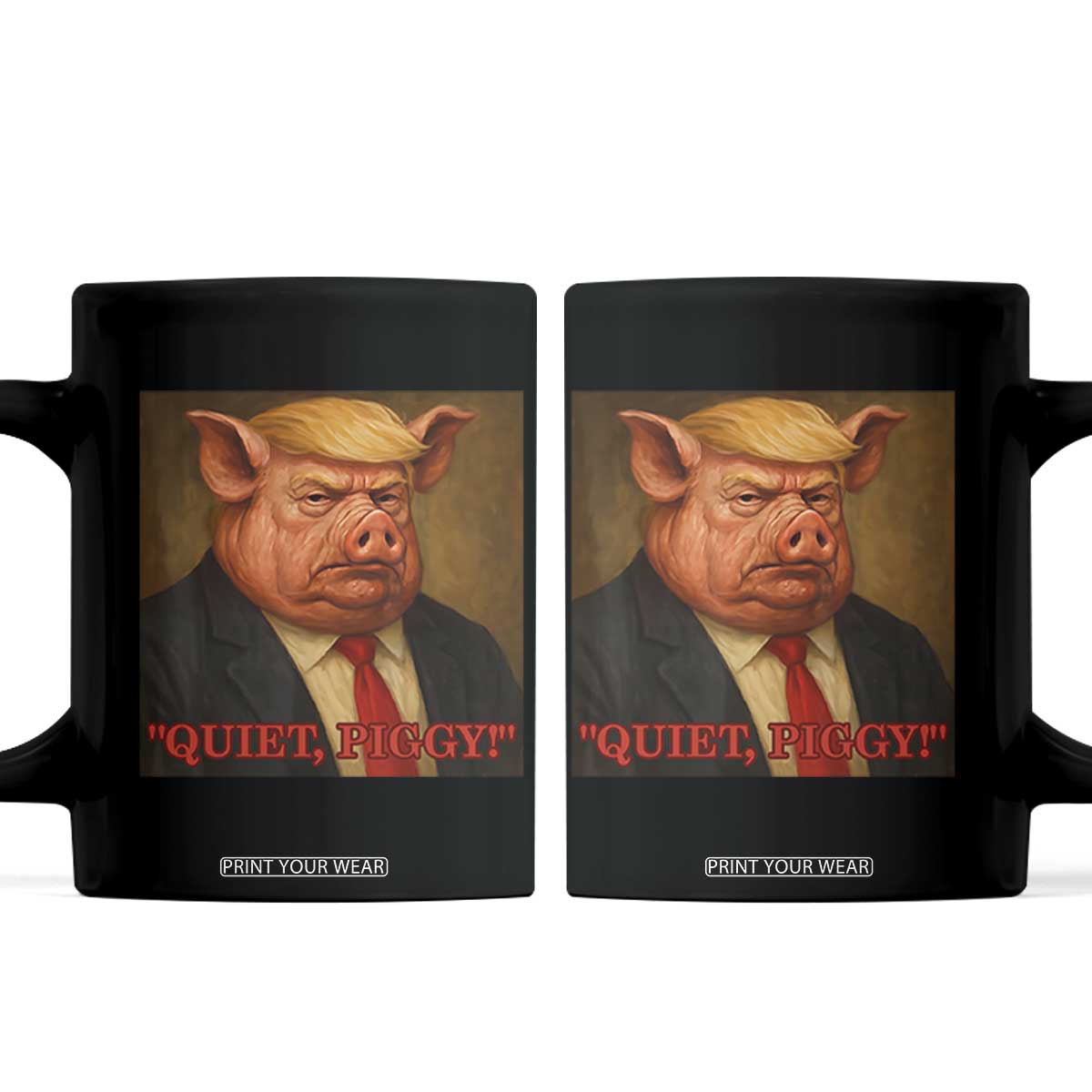 Quiet Piggy Surreal Pig Trump Meme Coffee Mug Political Satire Parody TS02 Black Print Your Wear