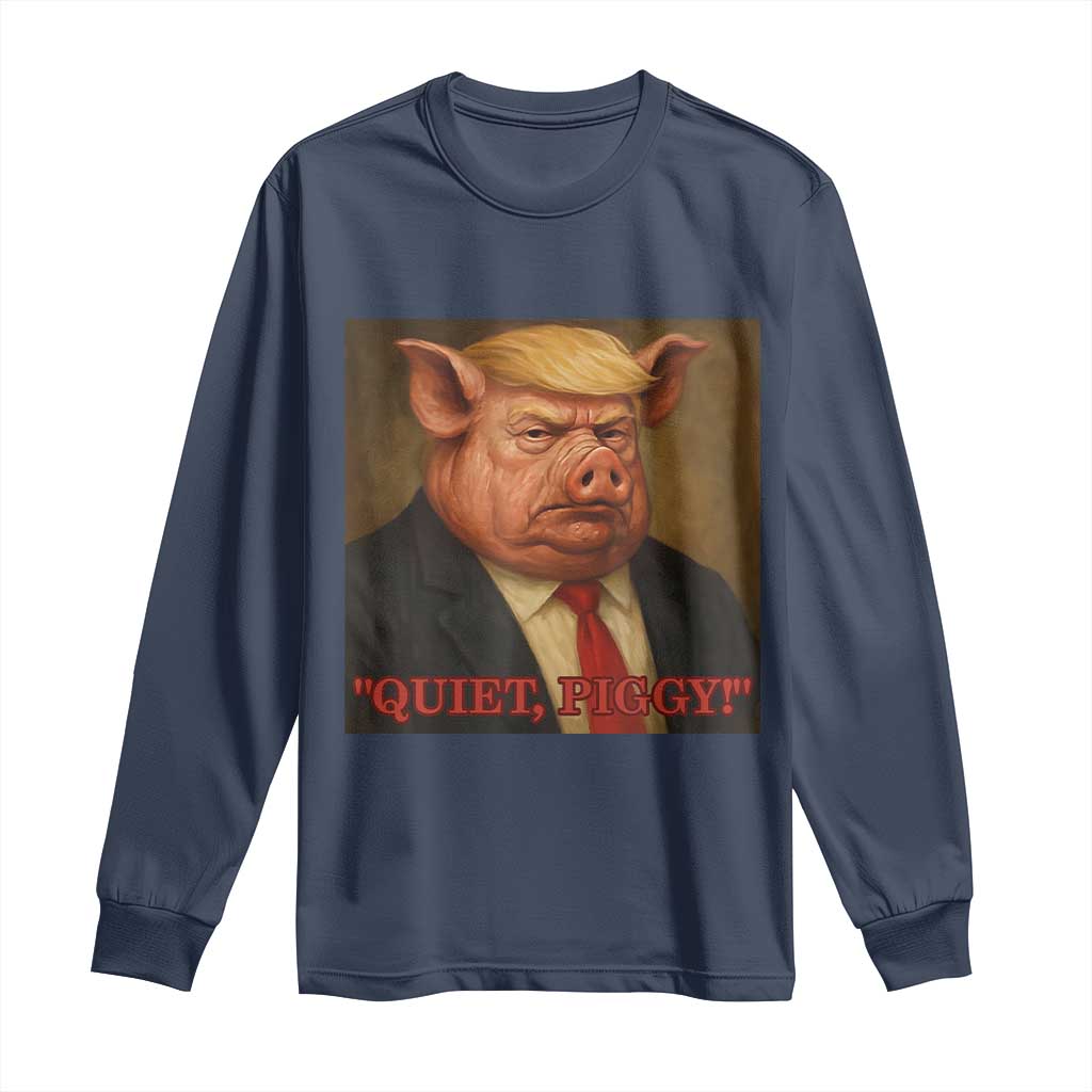 Quiet Piggy Surreal Pig Trump Meme Long Sleeve Shirt Political Satire Parody TS02 Navy Print Your Wear