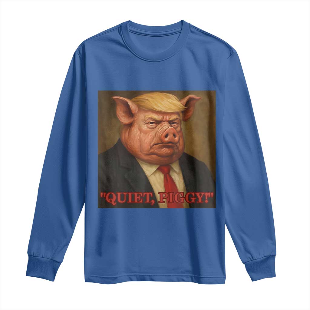 Quiet Piggy Surreal Pig Trump Meme Long Sleeve Shirt Political Satire Parody TS02 Royal Blue Print Your Wear