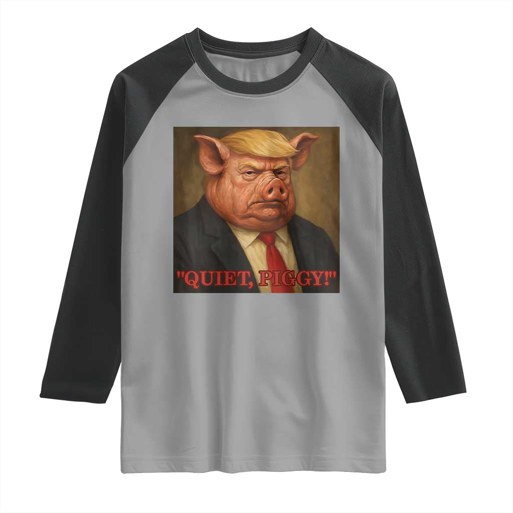 Quiet Piggy Surreal Pig Trump Meme Raglan Shirt Political Satire Parody TS02 Sport Gray Black Print Your Wear