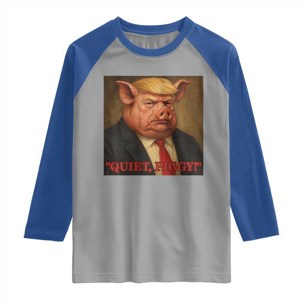 Quiet Piggy Surreal Pig Trump Meme Raglan Shirt Political Satire Parody TS02 Sport Gray Royal Print Your Wear