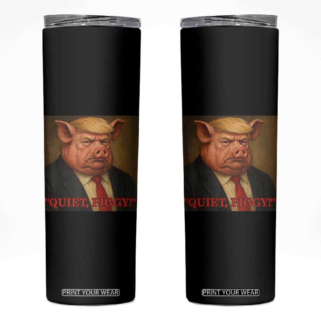 Quiet Piggy Surreal Pig Trump Meme Skinny Tumbler Political Satire Parody TS02 Black Print Your Wear