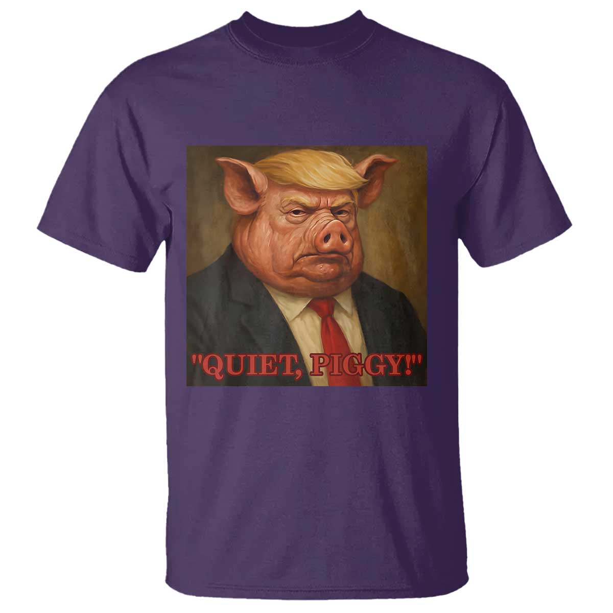 Quiet Piggy Surreal Pig Trump Meme T Shirt Political Satire Parody TS02 Purple Print Your Wear
