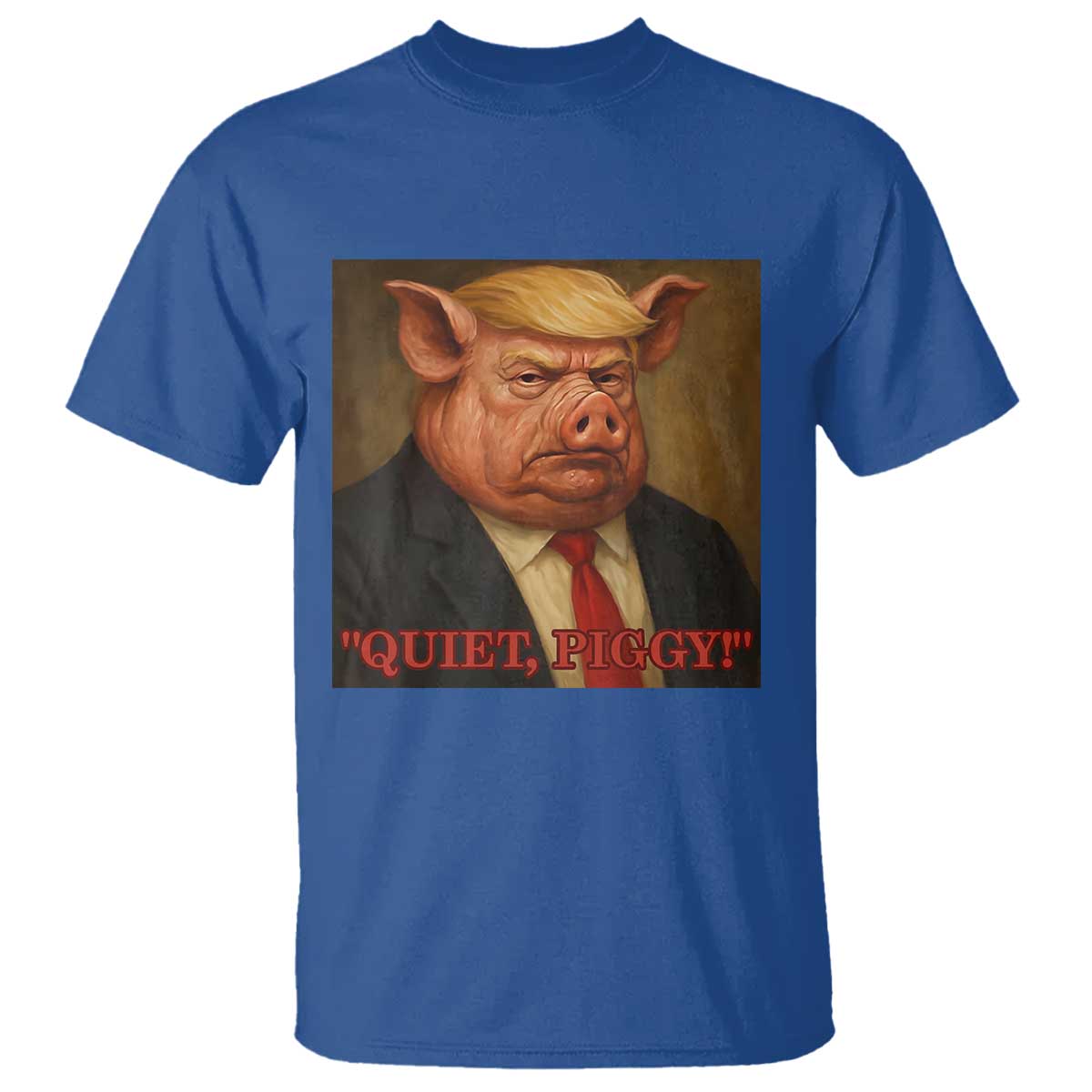 Quiet Piggy Surreal Pig Trump Meme T Shirt Political Satire Parody TS02 Royal Blue Print Your Wear