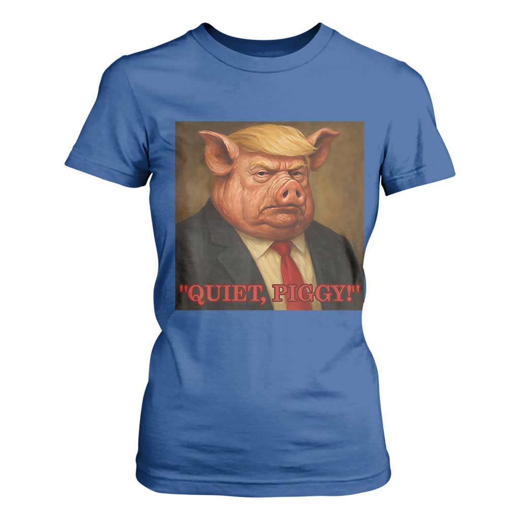 Quiet Piggy Surreal Pig Trump Meme T Shirt For Women Political Satire Parody TS02 Royal Blue Print Your Wear