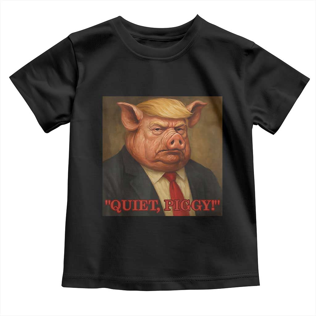 Quiet Piggy Surreal Pig Trump Meme Toddler T Shirt Political Satire Parody TS02 Black Print Your Wear