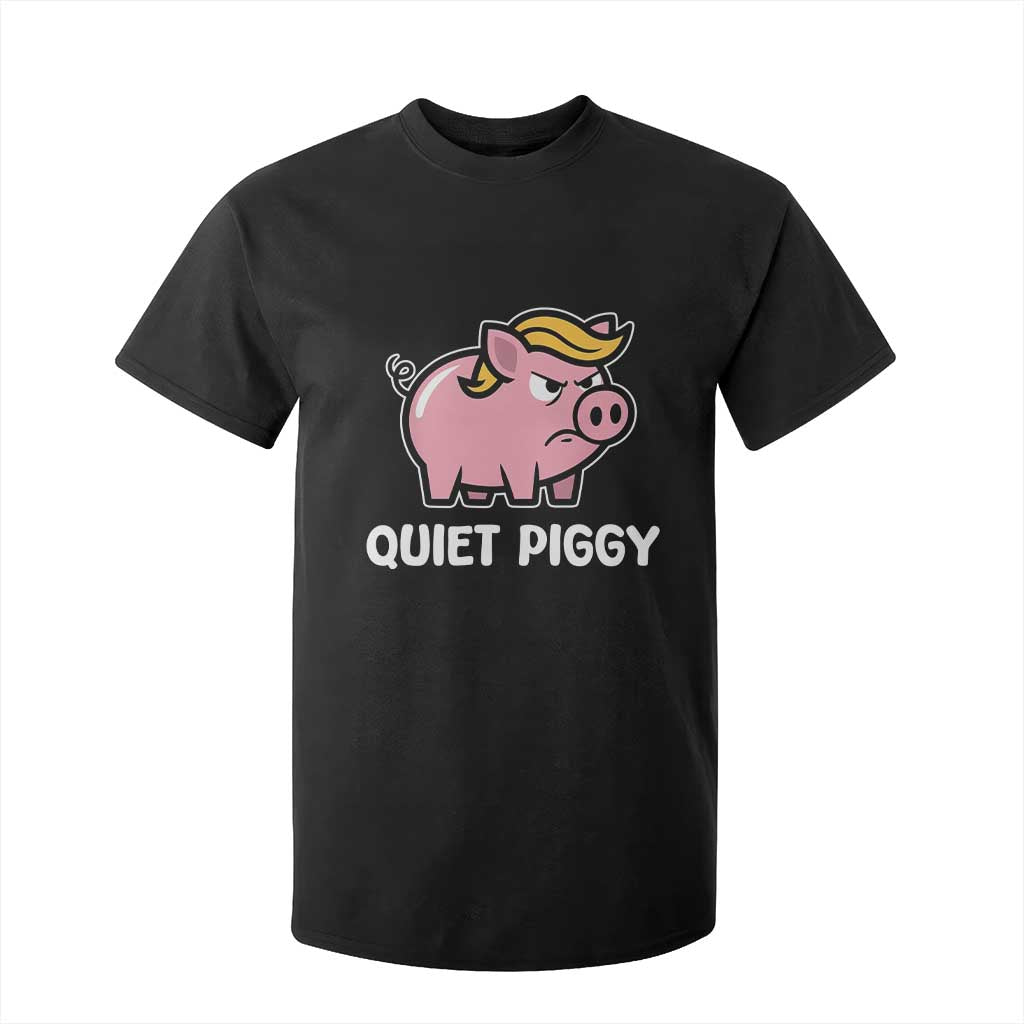 Quiet Piggy Funny Blonde Pig T Shirt For Kid Political Satire Humor Free Speech Cute Cartoon TS02 Black Print Your Wear
